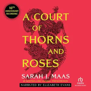 A Court of Thorns and Roses (10th Anniversary Recording): A Court of Thorns and Roses