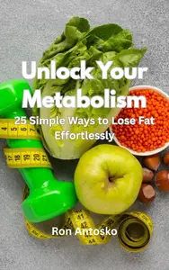Unlock Your Metabolism: 25 Simple Ways to Lose Fat Effortlessly