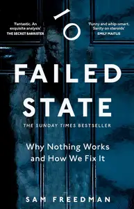 Failed State: Why Nothing Works and How We Fix It