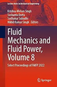 Fluid Mechanics and Fluid Power, Volume 8: Select Proceedings of FMFP 2022