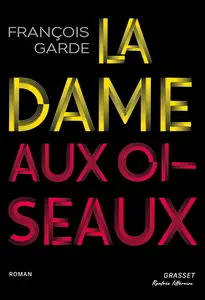 La dame aux oiseaux - François Garde