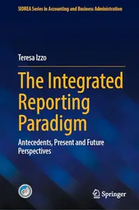 The Integrated Reporting Paradigm: Antecedents, Present and Future Perspectives