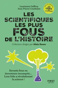 Les Scientifiques les plus fous de l'histoire - Laurianne Geffroy, JP Courbatze, Alain Ba