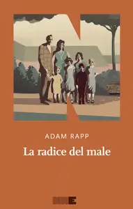 La radice del male - Adam Rapp
