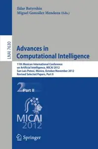 Advances in Computational Intelligence: 11th Mexican International Conference on Artificial Intelligence, MICAI 2012, San Luis