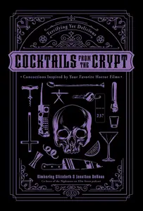 Cocktails from the Crypt: Terrifying Yet Delicious Concoctions Inspired by Your Favorite Horror Films