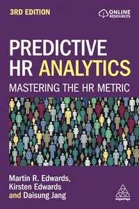 Predictive HR Analytics: Mastering the HR Metric, 3rd Edition