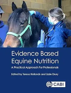 Evidence Based Equine Nutrition: A Practical Approach For Professionals