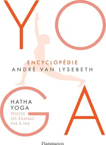 André Van Lysebeth, "Encyclopédie Yoga : Hatha yoga, toutes les âsanas pas à pas"
