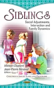 Siblings: Social Adjustments, Interaction and Family Dynamics