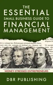 The Essential Small Business Guide to Financial Management