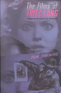 The Films of Fritz Lang: Allegories of Vision and Modernity (Repost)