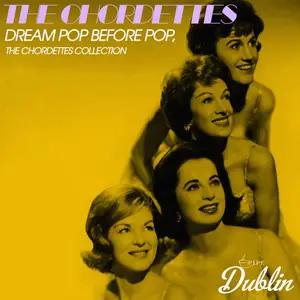 The Chordettes - Dream Pop Before Pop, the Chordettes Collection (Remastered) (2025) [Official Digital Download]