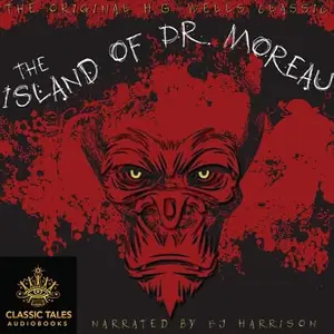 The Island of Dr. Moreau [Classic Tales Edition] [Audiobook]