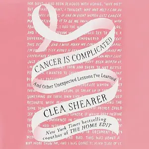 Cancer Is Complicated: And Other Unexpected Lessons I've Learned [Audiobook]