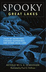 Spooky Great Lakes: Tales of Hauntings, Strange Happenings, and Other Local Lore (Spooky)