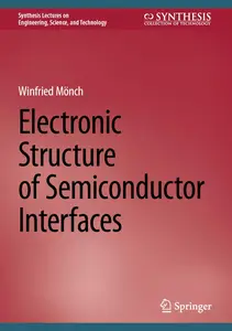 Electronic Structure of Semiconductor Interfaces (Synthesis Lectures on Engineering, Science, and Technology)