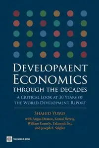 Development Economics through the Decades: A Critical Look at Thirty Years of the World Development Report
