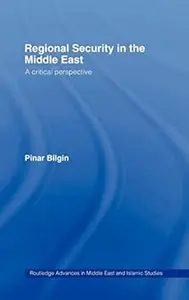 Regional Security in the Middle East: A Critical Perspective