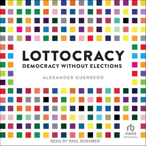 Lottocracy: Democracy Without Elections [Audiobook]