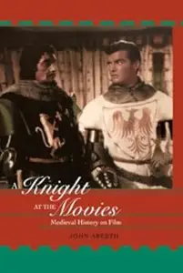 A Knight at the Movies: Medieval History on Film