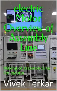 electric Motor Overview of Assembly Line: Making of Assembly Line For eMotor