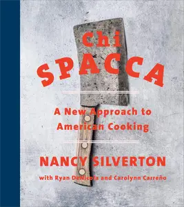 Chi Spacca: A New Approach to American Cooking [Repost]