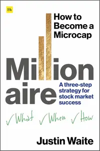 How to Become a Microcap Millionaire: A three-step strategy for stock market success