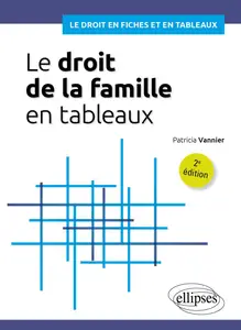 Le droit de la famille en tableaux, 2e édition - Patricia Vannier