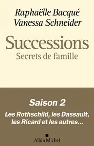 Raphaëlle Bacqué, Vanessa Schneider, "Successions - Saison 2 : Secrets de famille"