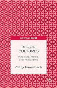 Blood Cultures: Medicine, Media, and Militarisms (Repost)