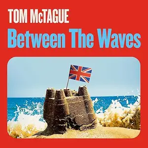 Between the Waves: The Hidden History of a Very British Revolution 1945-2016 [Audiobook]
