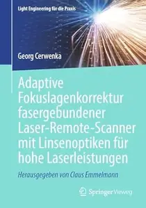 Adaptive Fokuslagenkorrektur fasergebundener Laser-Remote-Scanner mit Linsenoptiken für hohe Laserleistungen