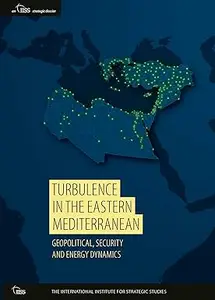 Turbulence in the Eastern Mediterranean: Geopolitical, Security and Energy Dynamics