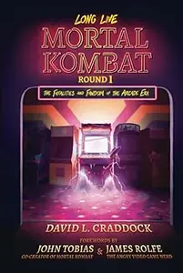 Long Live Mortal Kombat: Round 1: The Fatalities and Fandom of the Arcade Era