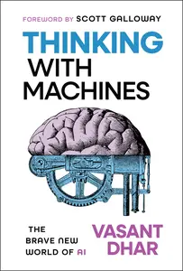 Thinking With Machines: The Brave New World of AI