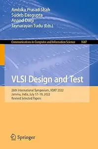 VLSI Design and Test: 26th International Symposium, VDAT 2022, Jammu, India, July 17–19, 2022, Revised Selected Papers