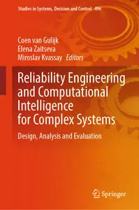 Reliability Engineering and Computational Intelligence for Complex Systems: Design, Analysis and Evaluation