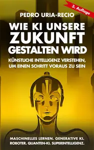 Wie KI unsere Zukunft gestalten wird, 3. Auflage
