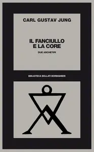 Carl Gustav Jung - Il fanciullo e la Core
