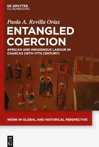 Entangled Coercion: African and Indigenous Labour in Charcas