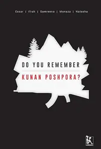 Do you Remember Kunan Poshpora?: The Story of a Mass Rape (Zubaan Series on Sexual Violence and Impunity in South Asia)