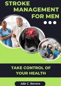 STROKE AND ITS MANAGEMENT FOR MEN: Men's Guide to Stroke Management