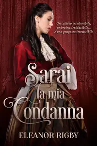 Sarai la mia condanna: Un romanzo storico