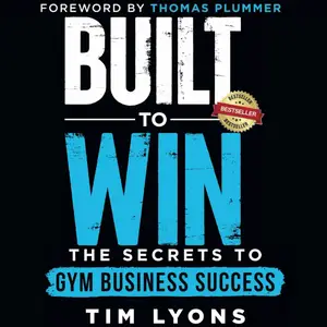 Built to Win: The Secrets to Gym Business Success [Audiobook]