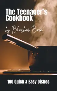 The Teenager's Cookbook: 100 Quick & Easy Dishes