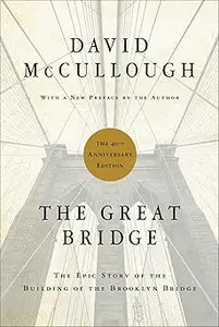 The Great Bridge: The Epic Story of the Building of the Brooklyn Bridge