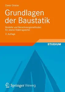 Grundlagen der Baustatik: Modelle und Berechnungsmethoden für ebene Stabtragwerke