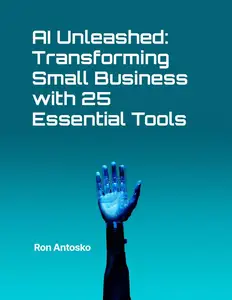 AI Unleashed: Transforming Small Business with 25 Essential Tools