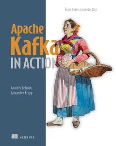 Apache Kafka in Action: From basics to production